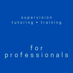 Professional Services - Supervision •  Training • Tutoring 