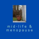 Mid-life & menopause