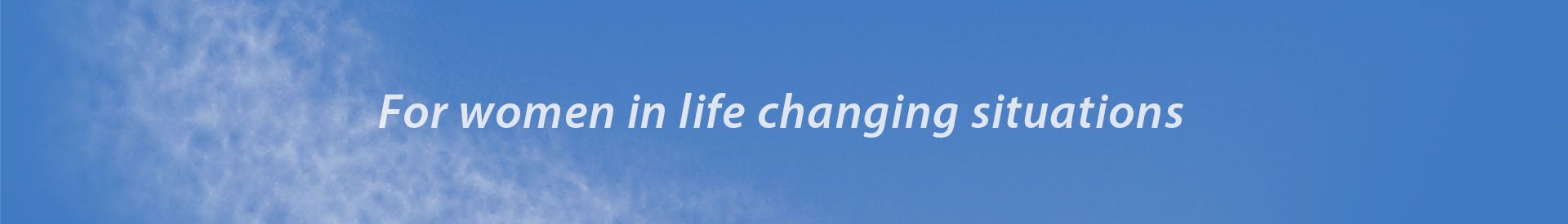 Blue Skies - For women in life changing situations